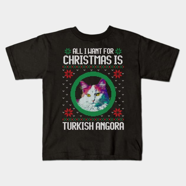 All I Want for Christmas is Turkish Angora - Christmas Gift for Cat Lover Kids T-Shirt by Ugly Christmas Sweater Gift